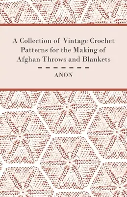 Kolekcja starych szydełkowych wzorów na afgańskie narzuty i koce - A Collection of Vintage Crochet Patterns for the Making of Afghan Throws and Blankets