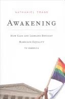 Przebudzenie: Jak geje i lesbijki wprowadzili równość małżeńską w Ameryce - Awakening: How Gays and Lesbians Brought Marriage Equality to America