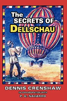 Sekrety Dellschau: Aeroklub Sonora i sterowce z 1800 roku, prawdziwa historia - The Secrets of Dellschau: The Sonora Aero Club and the Airships of the 1800s, A True Story