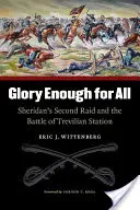 Chwały wystarczy dla wszystkich: Drugi nalot Sheridana i bitwa o Trevilian Station - Glory Enough for All: Sheridan's Second Raid and the Battle of Trevilian Station