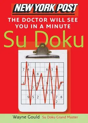 New York Post Lekarz zobaczy cię za minutę Sudoku: Oficjalna, całkowicie uzależniająca łamigłówka liczbowa - New York Post the Doctor Will See You in a Minute Sudoku: The Official Utterly Addictive Number-Placing Puzzle