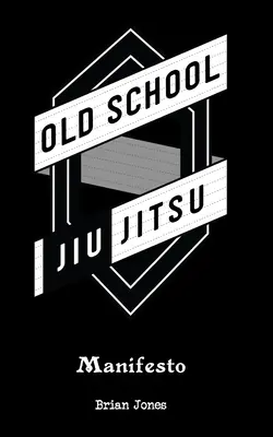 Manifest starej szkoły jiu-jitsu - Old School Jiu-Jitsu Manifesto