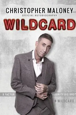 Christopher Maloney: Wildcard: Oficjalna autobiografia - Christopher Maloney: Wildcard: Official Autobiography