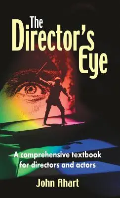 Director's Eye: Kompleksowy podręcznik dla reżyserów i aktorów - Director's Eye: A Comprehensive How-To Textbook for Directors and Actors