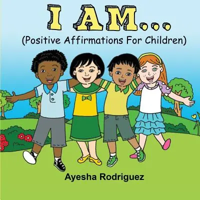 Jestem..: Pozytywne afirmacje dla dzieci - I Am...: Positive Affirmations for Children