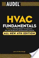 Audel HVAC Fundamentals: Komponenty systemu grzewczego, palniki gazowe i olejowe oraz automatyczne sterowanie - Audel HVAC Fundamentals: Heating System Components, Gas and Oil Burners, and Automatic Controls