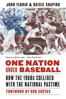 Jeden naród pod baseballem: Jak lata 60. zderzyły się z narodową rozrywką - One Nation Under Baseball: How the 1960s Collided with the National Pastime