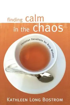 Odnaleźć spokój w chaosie: Chrześcijańskie nabożeństwa dla zapracowanych kobiet - Finding Calm in the Chaos: Christian Devotions for Busy Women