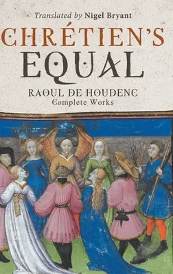 Rówieśnik Chretiena: Raoul de Houdenc: Dzieła wszystkie - Chretien's Equal: Raoul de Houdenc: Complete Works