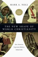 Nowy kształt światowego chrześcijaństwa: Jak amerykańskie doświadczenie odzwierciedla globalną wiarę - The New Shape of World Christianity: How American Experience Reflects Global Faith