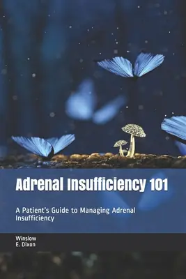 Niewydolność nadnerczy 101: Przewodnik pacjenta po zarządzaniu niewydolnością nadnerczy - Adrenal Insufficiency 101: A Patient's Guide to Managing Adrenal Insufficiency