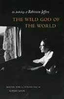 Dziki bóg świata Dziki bóg świata Dziki bóg świata: Antologia Robinsona Jeffersa Antologia Robinsona Jeffersa Antologia R - Wild God of the World Wild God of the World Wild God of the World: An Anthology of Robinson Jeffers an Anthology of Robinson Jeffers an Anthology of R