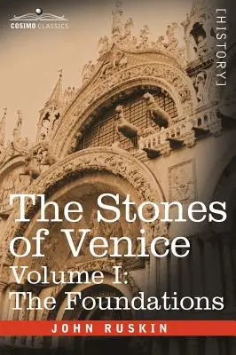 Kamienie Wenecji - tom I: Fundamenty - The Stones of Venice - Volume I: The Foundations