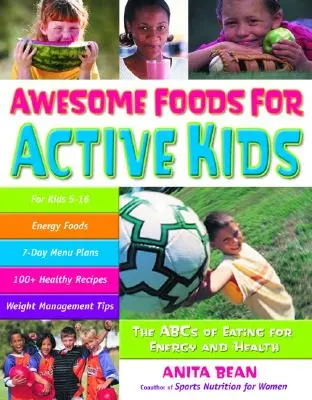 Niesamowita żywność dla aktywnych dzieci: ABC jedzenia dla energii i zdrowia - Awesome Foods for Active Kids: The ABCs of Eating for Energy and Health