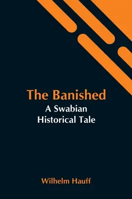 The Banished: Szwabska opowieść historyczna - The Banished: A Swabian Historical Tale