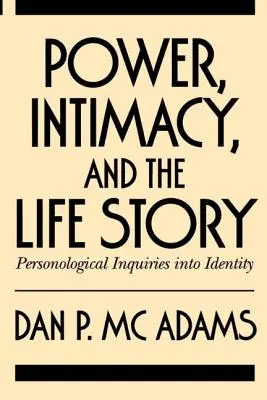 Władza, intymność i historia życia: Personologiczne dociekania na temat tożsamości - Power, Intimacy, and the Life Story: Personological Inquiries Into Identity