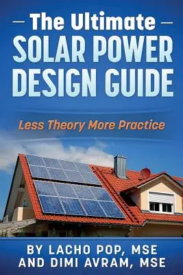 The Ultimate Solar Power Design Guide: Mniej teorii, więcej praktyki - The Ultimate Solar Power Design Guide: Less Theory More Practice