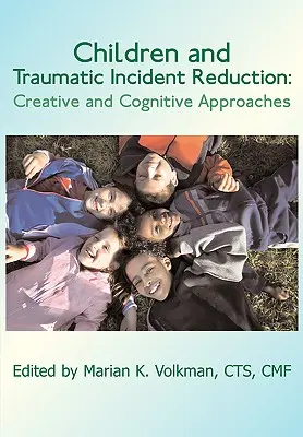 Dzieci i redukcja traumatycznych incydentów: Podejścia kreatywne i poznawcze - Children and Traumatic Incident Reduction: Creative and Cognitive Approaches