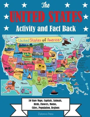 The United States Activity and Fact Book: 50 map stanów, stolice, zwierzęta, ptaki, kwiaty, motta, miasta, ludność, regiony - The United States Activity and Fact Book: 50 State Maps, Capitals, Animals, Birds, Flowers, Mottos, Cities, Population, Regions