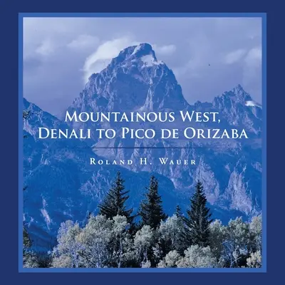 Górzysty Zachód, od Denali do Pico De Orizaba - Mountainous West, Denali to Pico De Orizaba