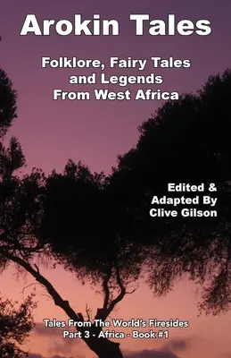 Arokin Tales: Folklor, baśnie i legendy z Afryki Zachodniej - Arokin Tales: Folklore, Fairy Tales and Legends From West Africa