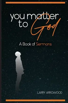 You Matter To God: Księga kazań - You Matter To God: A Book Of Sermons