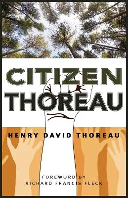 Obywatel Thoreau: Walden, nieposłuszeństwo obywatelskie, życie bez zasad, niewolnictwo w Massachusetts, apel w sprawie kapitana Johna Browna - Citizen Thoreau: Walden, Civil Disobedience, Life Without Principle, Slavery in Massachusetts, a Plea for Captain John Brown