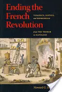 Koniec rewolucji francuskiej: Przemoc, sprawiedliwość i represje od terroru do Napoleona - Ending the French Revolution: Violence, Justice, and Repression from the Terror to Napoleon