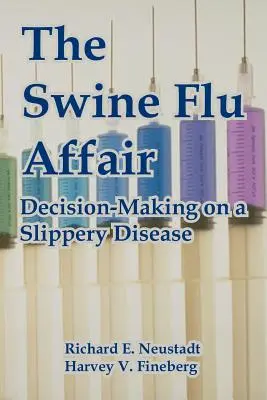 Afera ze świńską grypą: Podejmowanie decyzji w sprawie śliskiej choroby - The Swine Flu Affair: Decision-Making on a Slippery Disease