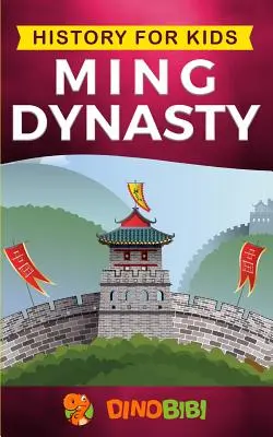 Historia dla dzieci: Dynastia Ming: Porywający przewodnik po starożytnej historii dynastii Ming (Starożytne Chiny) - History for kids: Ming Dynasty: A captivating guide to the ancient history of Ming Dynasty (Ancient China)