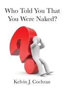 Kto ci powiedział, że jesteś nagi? - Who Told You That You Were Naked?