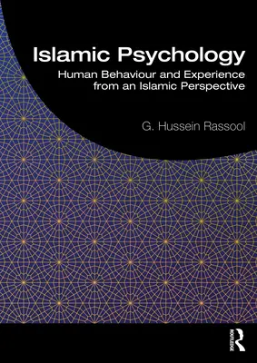 Islamic Psychology: Human Behaviour and Experience from an Islamic Perspective (Psychologia islamska: ludzkie zachowanie i doświadczenie z perspektywy islamu) - Islamic Psychology: Human Behaviour and Experience from an Islamic Perspective