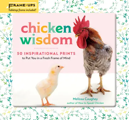 Chicken Wisdom Frame-Ups: 50 inspirujących grafik, które wprowadzą cię w świeży nastrój - Chicken Wisdom Frame-Ups: 50 Inspirational Prints to Put You in a Fresh Frame of Mind