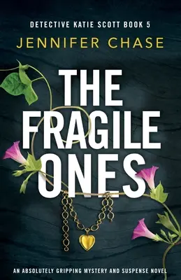 The Fragile Ones: Absolutnie trzymająca w napięciu powieść kryminalna - The Fragile Ones: An absolutely gripping mystery and suspense novel