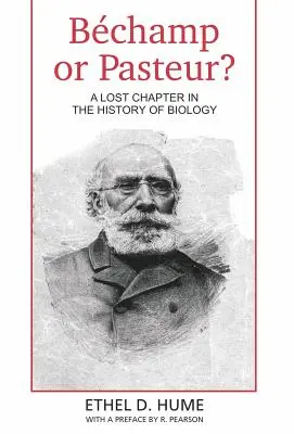Bechamp czy Pasteur? Zaginiony rozdział w historii biologii - Bechamp or Pasteur?: A Lost Chapter in the history of biology