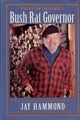 Opowieści o gubernatorze Bush Rat z Alaski - Tales of Alaska's Bush Rat Governor