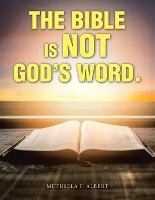 Biblia nie jest Słowem Bożym. - The Bible Is Not God's Word.