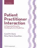 Patient Practitioner Interaction: Doświadczalny podręcznik rozwijania sztuki opieki zdrowotnej - Patient Practitioner Interaction: An Experiential Manual for Developing the Art of Health Care