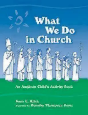 Co robimy w kościele: Anglikański zeszyt ćwiczeń dla dzieci - What We Do in Church: An Anglican Child's Activity Book