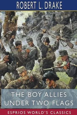 Chłopcy alianci pod dwiema flagami (Esprios Classics) - The Boy Allies Under Two Flags (Esprios Classics)