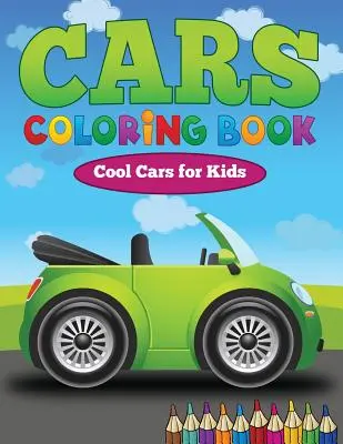Kolorowanka z samochodami: Fajne samochody dla dzieci - Cars Coloring Book: Cool Cars for Kids