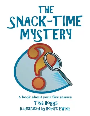 Tajemnica podwieczorku: Książka o pięciu zmysłach - The Snack-Time Mystery: A Book About Your Five Senses