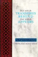 To, co kryje się za tym, co się pojawia: Doświadczenie sufizmu - That Which Transpires Behind That Which Appears: The Experience of Sufism