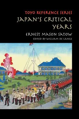 Krytyczne lata Japonii: Jako świadek angielskiego dyplomaty - Japan's Critical Years: As Witnessed by an English Diplomat