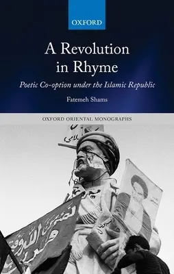 Rewolucja w rymie: Poetycka koopetycja w czasach republiki islamskiej - A Revolution in Rhyme: Poetic Co-Option Under the Islamic Republic