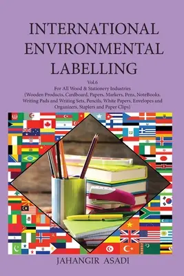 International Environmental Labelling Vol.6 Stationery: Dla wszystkich branż związanych z drewnem i artykułami papierniczymi (produkty drewniane, karton, papier, markery, długopisy, notesy) - International Environmental Labelling Vol.6 Stationery: For All Wood & Stationery Industries (Wooden Products, Cardboard, Papers, Markers, Pens, NoteB