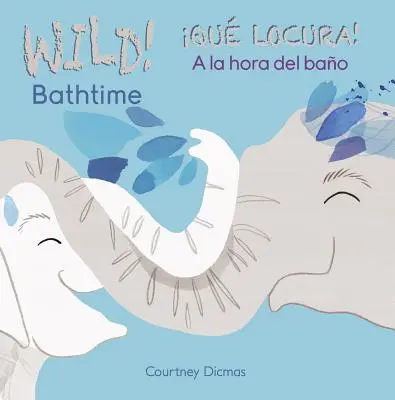 Dzika kąpiel! /Qu Locura! a la Hora del Bao - Wild Bathtime!/Qu Locura! a la Hora del Bao