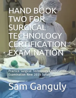 Hand Book Two for Surgical Technology Certification Examination: Practice Surgical Technology Certification Examination New 2019 Syllabus