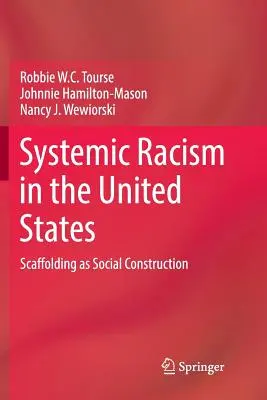 Rasizm systemowy w Stanach Zjednoczonych: Rusztowanie jako konstrukcja społeczna - Systemic Racism in the United States: Scaffolding as Social Construction