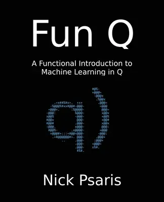 Fun Q: Funkcjonalne wprowadzenie do uczenia maszynowego w Q - Fun Q: A Functional Introduction to Machine Learning in Q